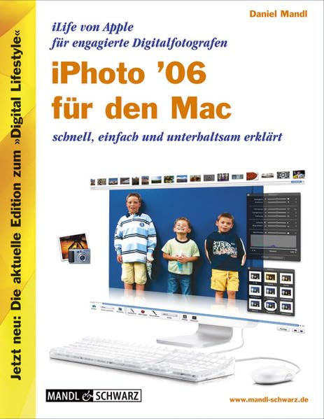 iPhoto 6 für den Mac. iLife 06 von Apple für engagierte Digitalfotografen - schnell, einfach und unterhaltsam erklärt (Edition Digital Lifestyle) Computer Science