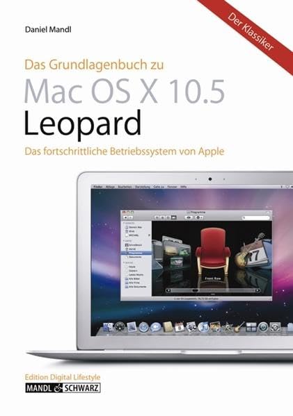 Das Grundlagenbuch zu Mac OS X 10.5 Leopard. Das Betriebssystem von Apple in der Praxis kompetent und unterhaltsam erklärt Computer Science