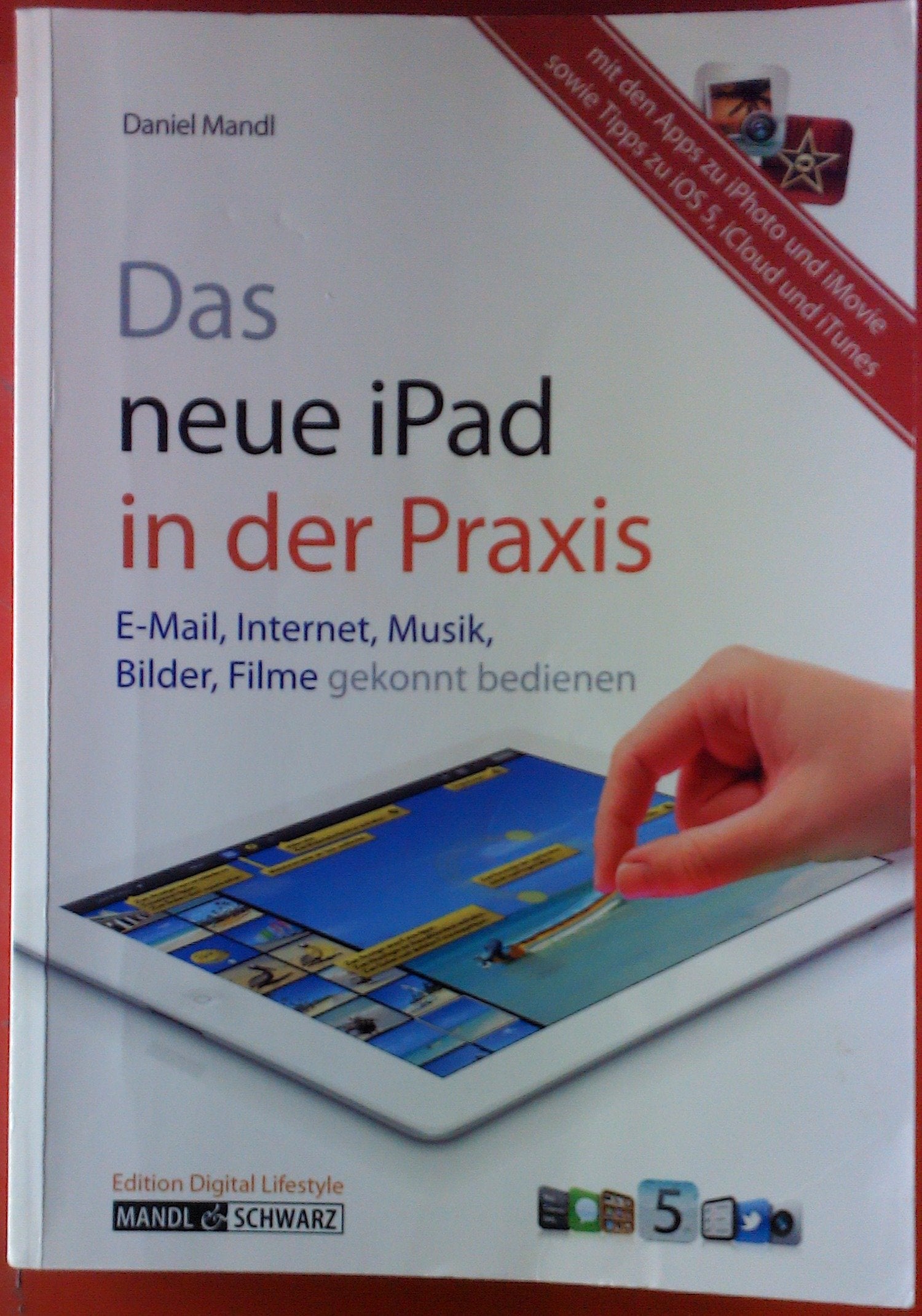 Das neue iPad in der Praxis: E-Mail, Internet, Musik, Bilder & Filme umfassend erklärt - inklusive iMovie-App, iOS und iCloud und iTunes sowie der neuen iPhoto-App Computer Science