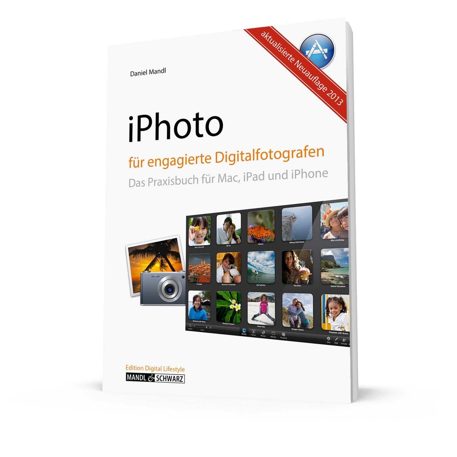 iPhoto für engagierte Digitalfotografen: Das Praxisbuch für Mac, iPad und iPhone Computer Science