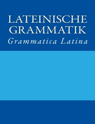 Lateinische Grammatik: Grammatica Latina Foreign Languages ​​& Dictionaries