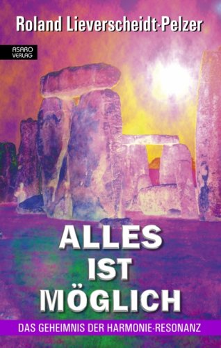 Alles ist möglich: Das Geheimnis der Harmonie-Resonanz Lifestyle