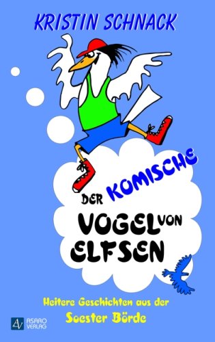 Der komische Vogel von Elfsen: Heitere Geschichten aus der Soester Börde Novels & Short Stories