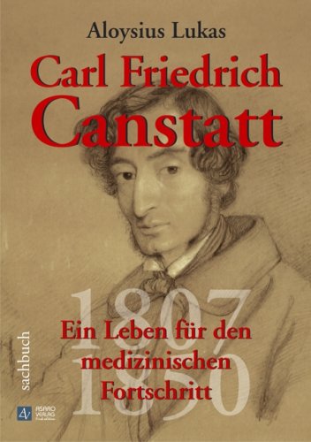 Carl Friedrich Canstatt: Ein Leben für den medizinischen Fortschritt Personalities