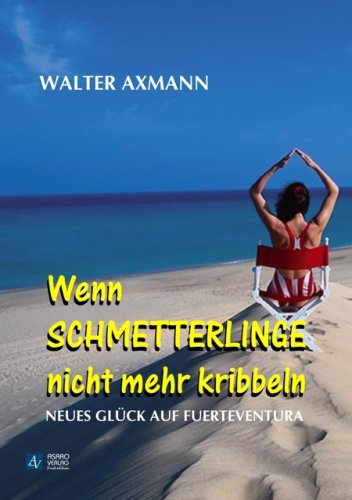 Wenn Schmetterlinge nicht mehr kribbeln: Neues Glück auf Fuerteventura Fiction