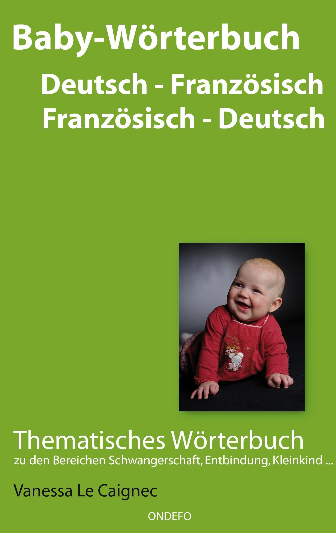 Baby Wörterbuch Deutsch /Französisch - Französisch /Deutsch General education