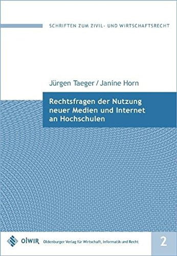 Rechtsfragen der Nutzung neuer Medien und des Internets an Hochschulen (Schriften zum Zivil- und Wirtschaftsrecht) Law