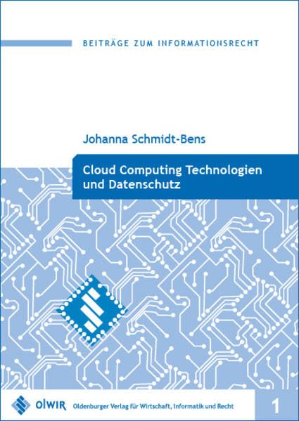 Cloud Computing Technologien und Datenschutz (Beiträge zum Informationsrecht) Law
