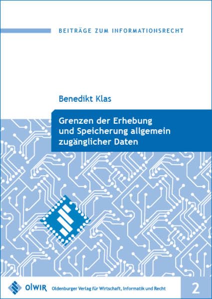 Grenzen der Erhebung und Speicherung allgemein zugänglicher Daten (Beiträge zum Informationsrecht) Law