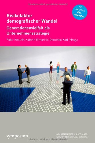Risikofaktor demografischer Wandel: Generationenvielfalt als Unternehmensstrategie Law