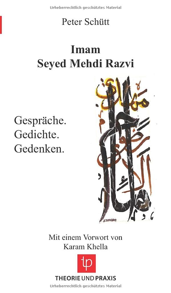 Imam Seyed Mehdi Razvi - Gespräche. Gedichte. Gedenken. - Mit einem Vorwort von Karam Khella International