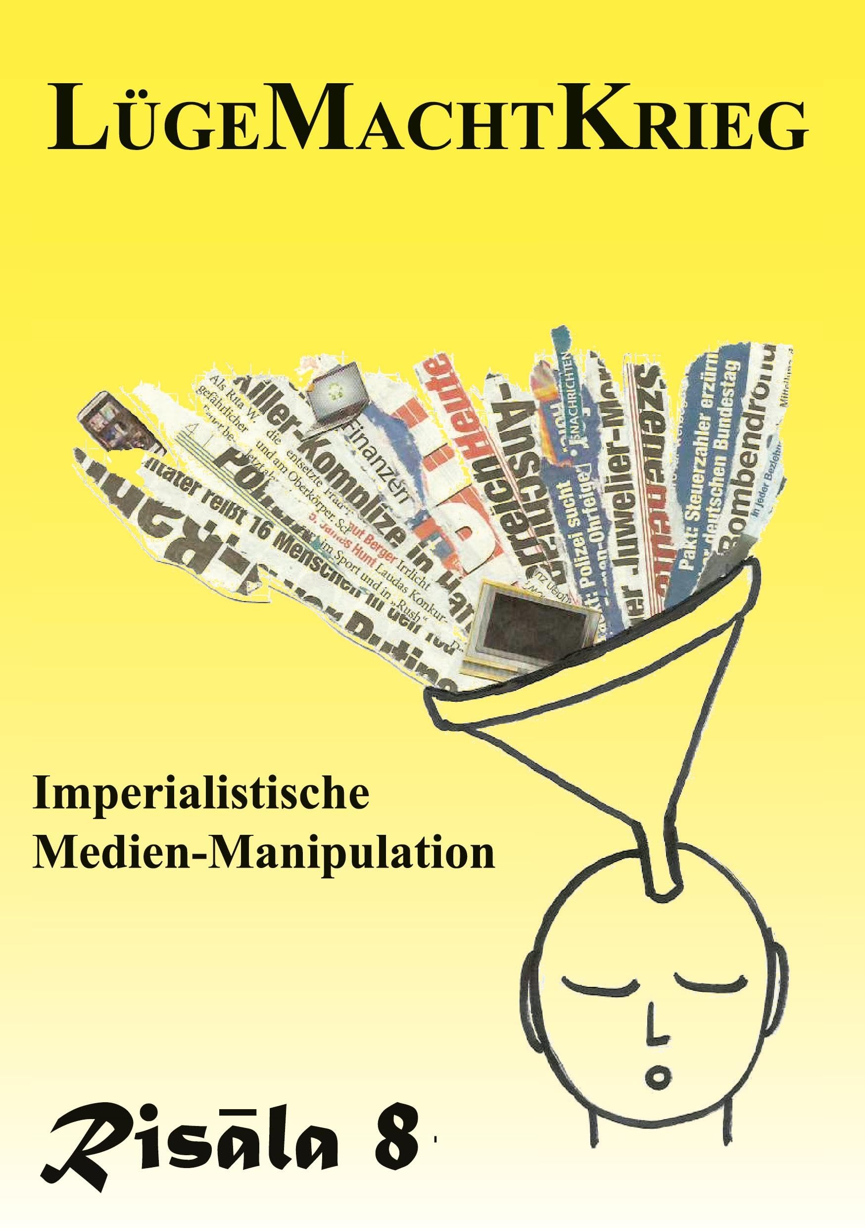 LügeMachtKrieg: Imperialistische Medien-Manipulation. Risala Nr. 8 (Risala: Zeitschrift für Theoriebildung, Geschichtsrevision und Eurozentrismuskritik) Classics
