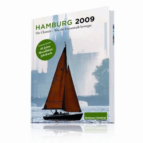 Hamburg Chronik 2009: Das Jahrbuch vom Hamburger Abendblatt: Die Chronik - Was die Hansestadt bewegte General education