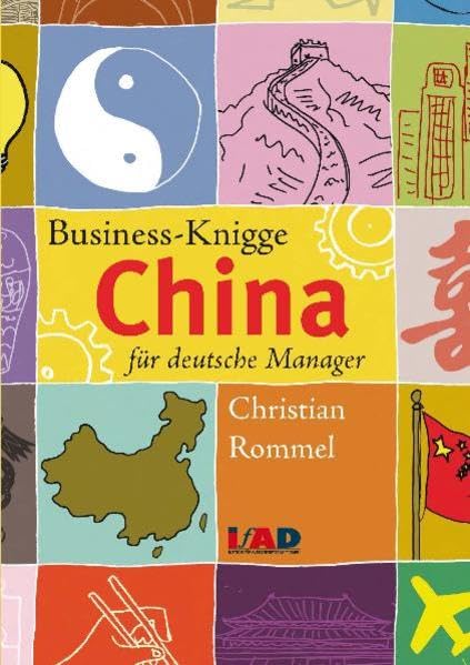 Business-Knigge China für deutsche Manager: Ein Handbuch. Hrsg. in Koop. m. d. Wirtschaftszeitschrift ChinaContact Law