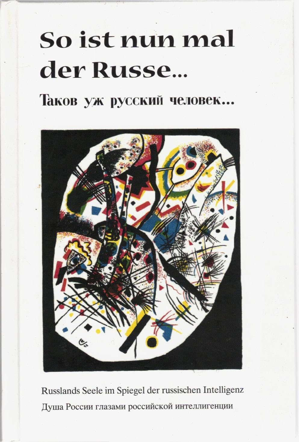 So ist nun mal der Russe: Russlands Seele im Spiegel der russischen Intelligenz Lifestyle