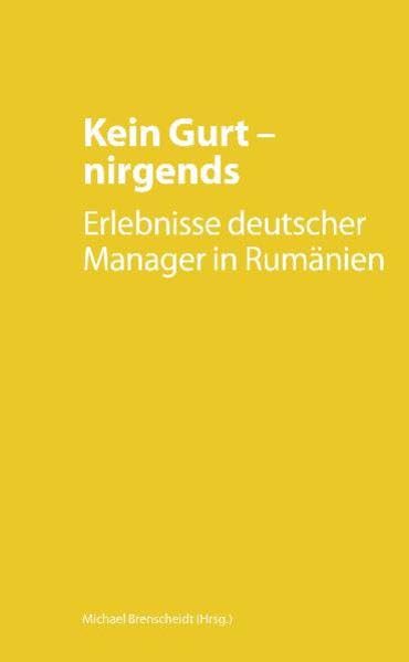 Kein Gurt - nirgends: Erlebnisse deutscher Manager in Rumänien Leisure, Home & Garden