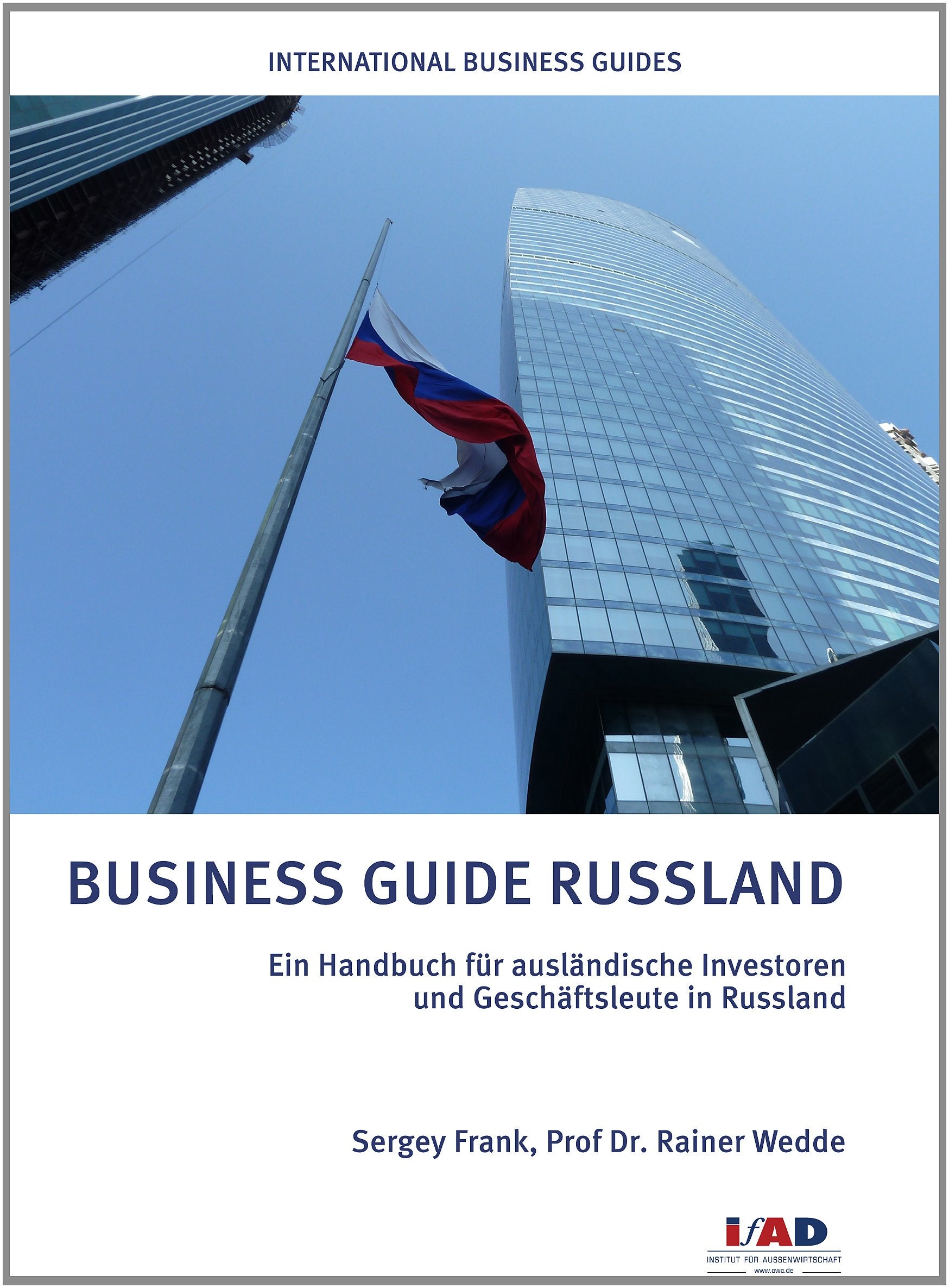 Business Guide Russland: Ein Handbuch für ausländische Investoren und Geschäftsleute in Russland Law