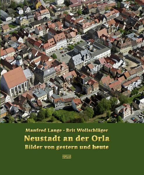 Neustadt an der Orla: Bilder von gestern und heute (Beiträge zur Geschichte und Stadtkultur) Leisure, Home & Garden