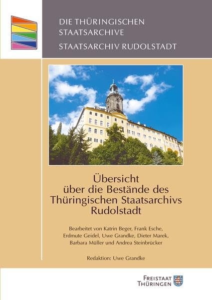Übersicht über die Bestände des Thüringischen Staatsarchivs Rudolstadt: Die Thüringischen Staatsarchive; Staatsarchiv Rudolstadt Politics & History