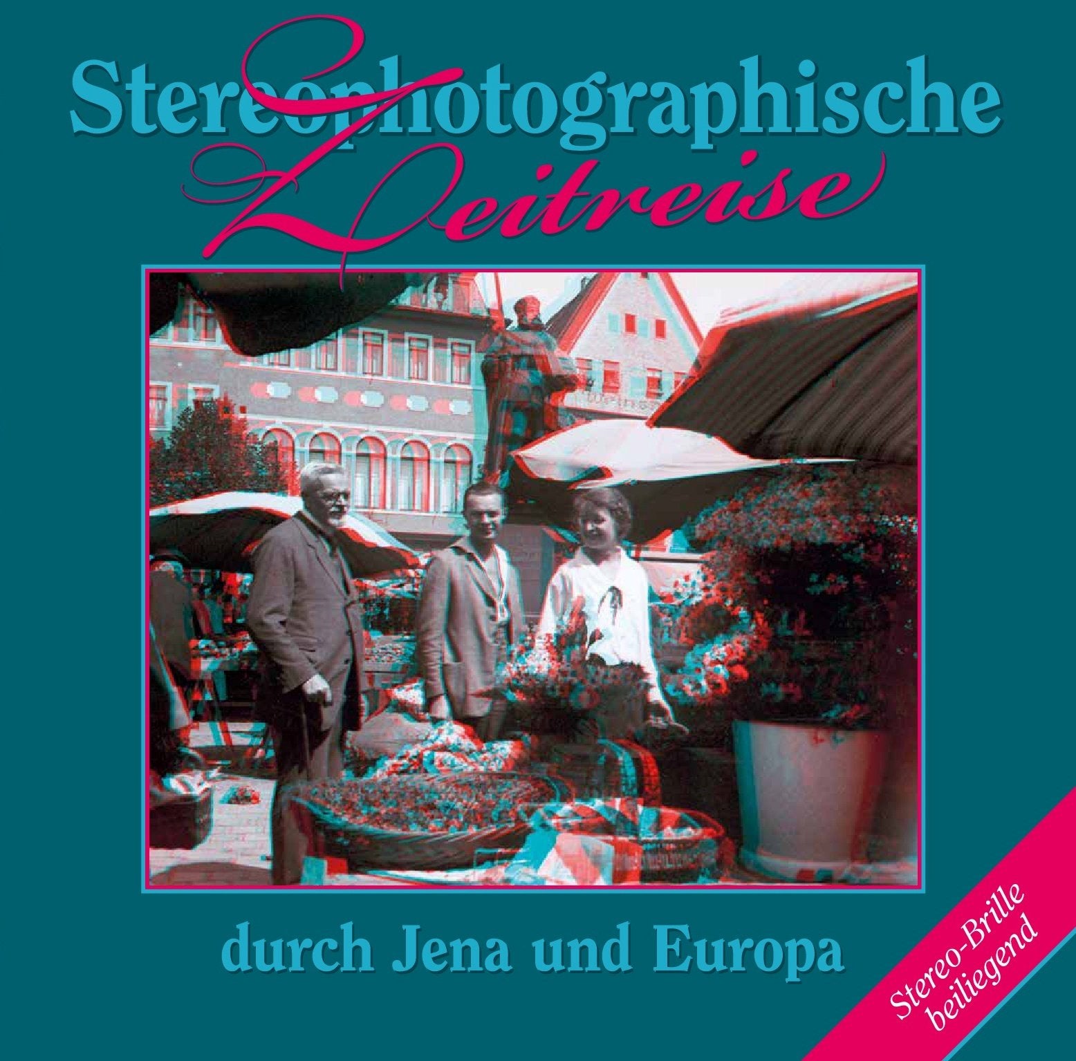 Stereophotographische Zeitreise durch Jena und Europa Photography