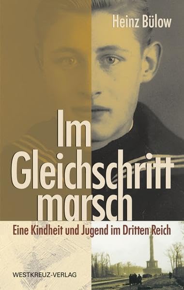 Im Gleichschritt marsch: Eine Kindheit und Jugend im Dritten Reich Memories