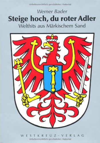 Steige hoch, du roter Adler: Welthits aus Märkischem Sand Books