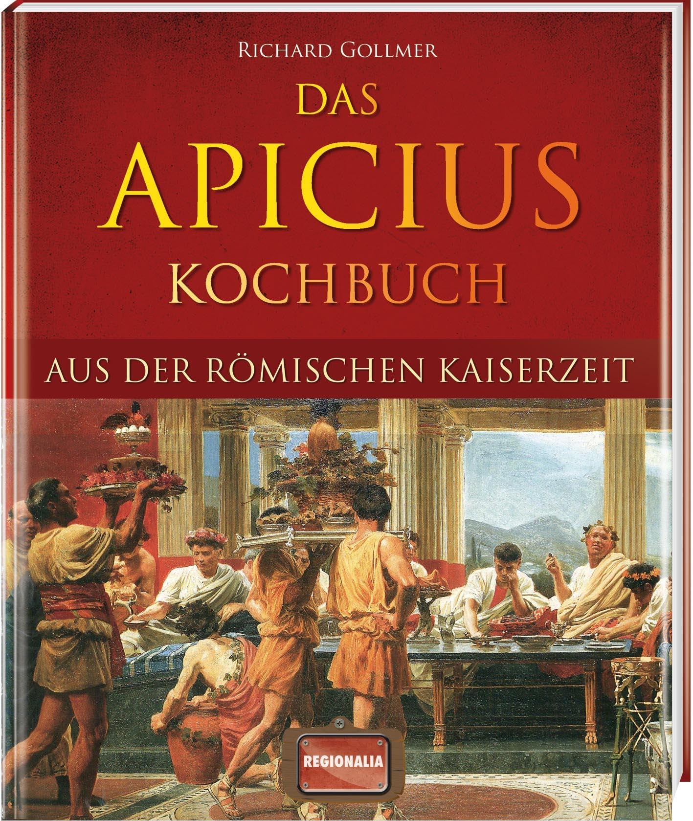 Das Apicius Kochbuch aus der römischen Kaiserzeit Leisure, Home & Garden