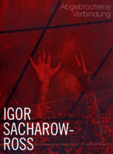 Igor Sacharow-Ross: Abgebrochene Verbindung: Broken Connection Film, Art & Culture