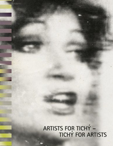 Artists for Tichy – Tichy for Artists: (Miroslav Tichy) Film, Art & Culture