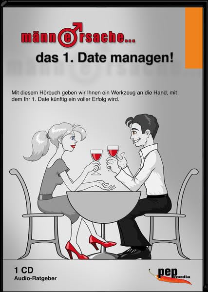 Männersache... das 1. Date managen!: Audio-Ratgeber zum Thema Dating Partnership & Love