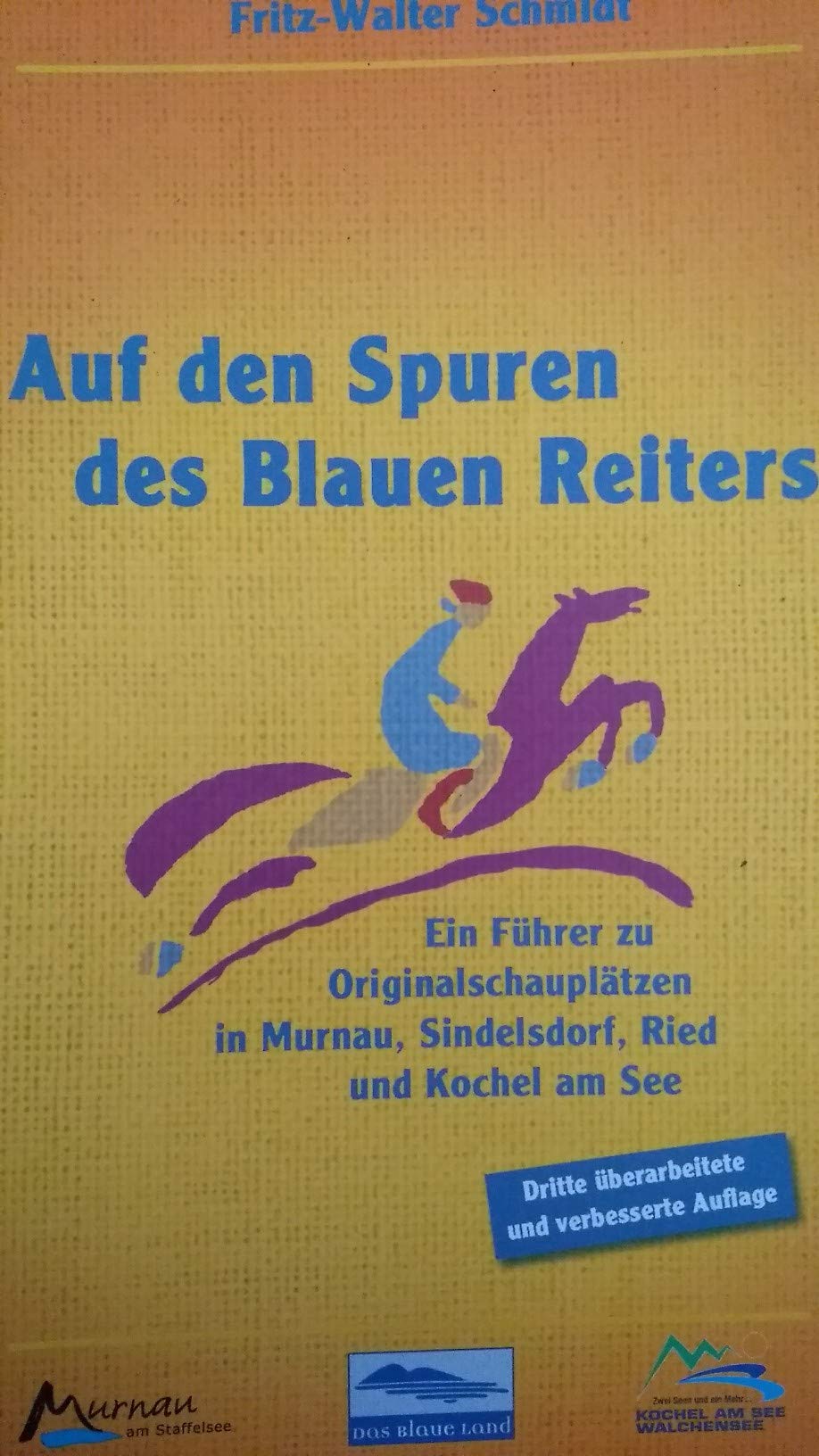 Auf den Spuren des Blauen Reiters: Ein Führer zu Originalschauplätzen in Murnau, Sindelsdorf, Ried und Kochel am See Film, Art & Culture