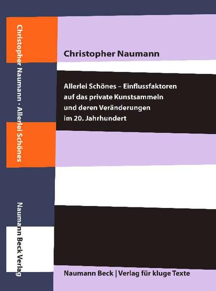 Allerlei Schönes: Einflussfaktoren auf das private Kunstsammeln und deren Veränderungen im 20. Jahrhundert Film, Art & Culture