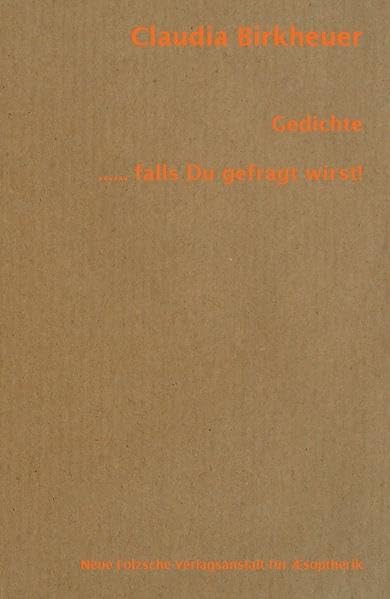 Claudia Birkheuer | Gedichte: ....falls Du gefragt wirst! Poetry