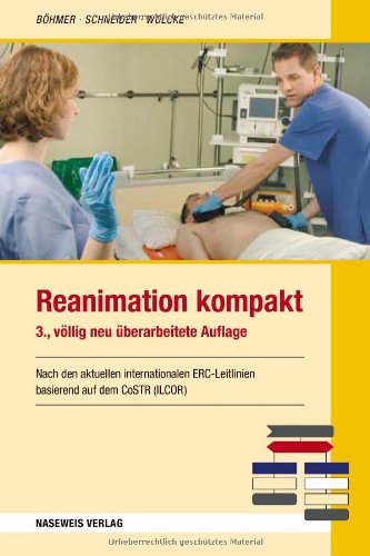 Reanimation kompakt: Nach den aktuellen internationalen ERC-Leitlinien basierend auf dem CoSTR (ILCOR/AHA) Medicine Books