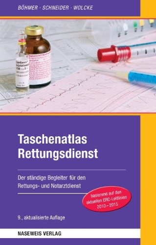 Taschenatlas Rettungsdienst: Der ständige Begleiter im Rettungs- und Notarztdienst: Der ständige Begleiter für den Rettungs- und Notarztdienst. Basierend auf dem aktuellen ERC-Leitlinien Medicine