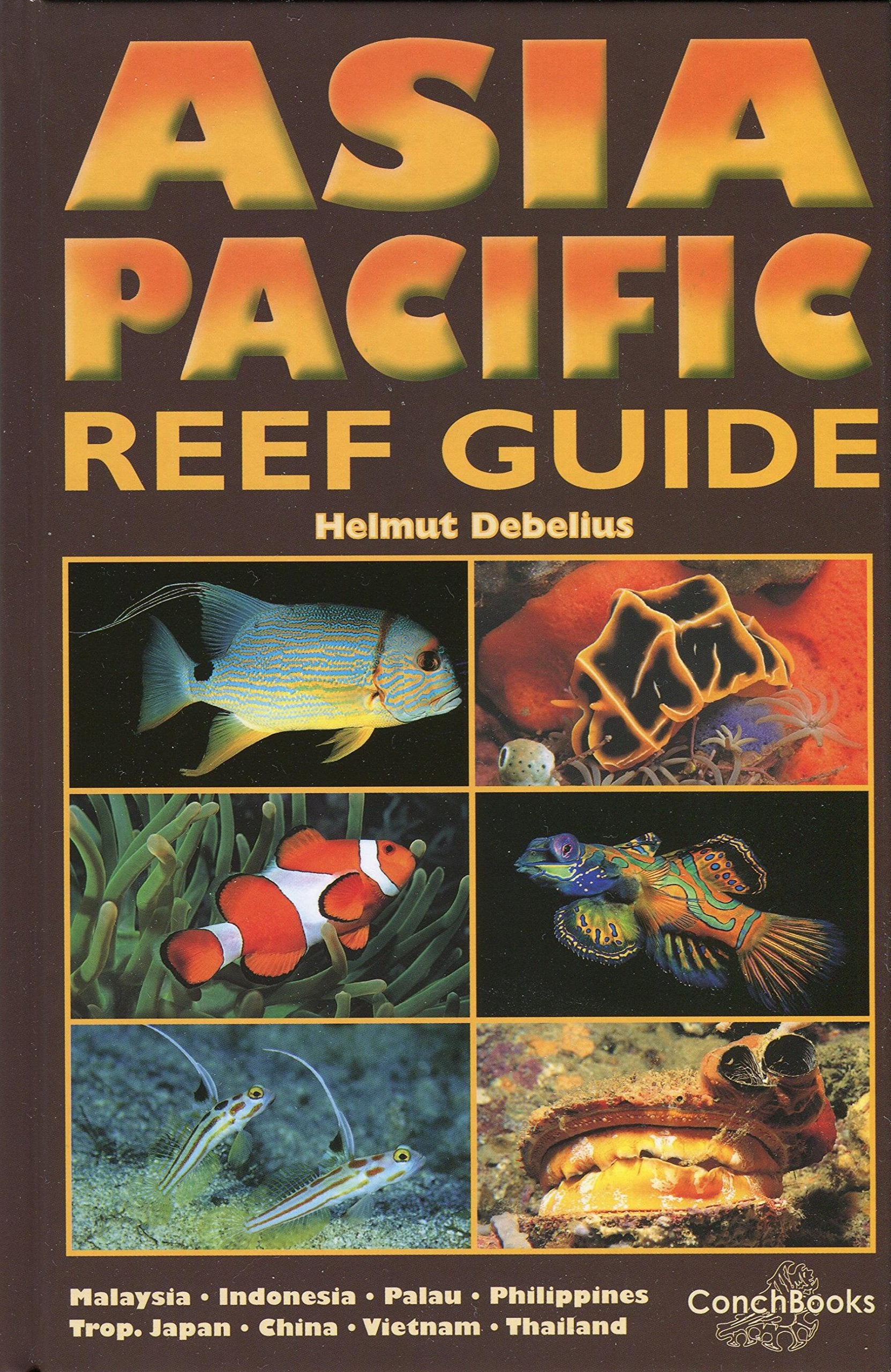 Asia Pacific Reef Guide: Malaysia, Indonesia, Palau, Philippines, Tropical Japan, China, Vietnam, Thailand 2013 Professional & Reference Books