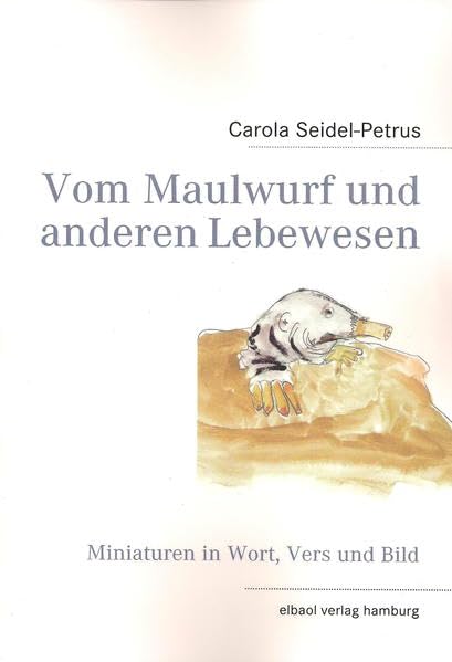 Vom Maulwurf und anderen Lebewesen: Miniaturen in Wort, Vers und Bild Contemporary literature