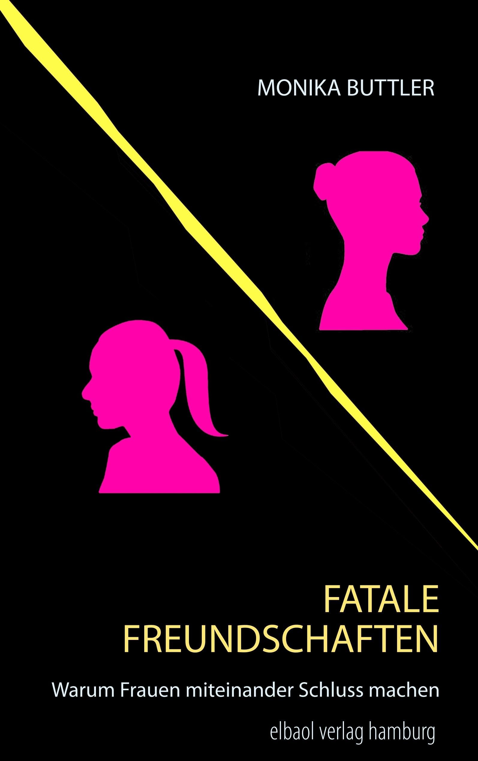 Fatale Freundschaften: Warum Frauen miteinander Schluss machen Essays & Short Stories