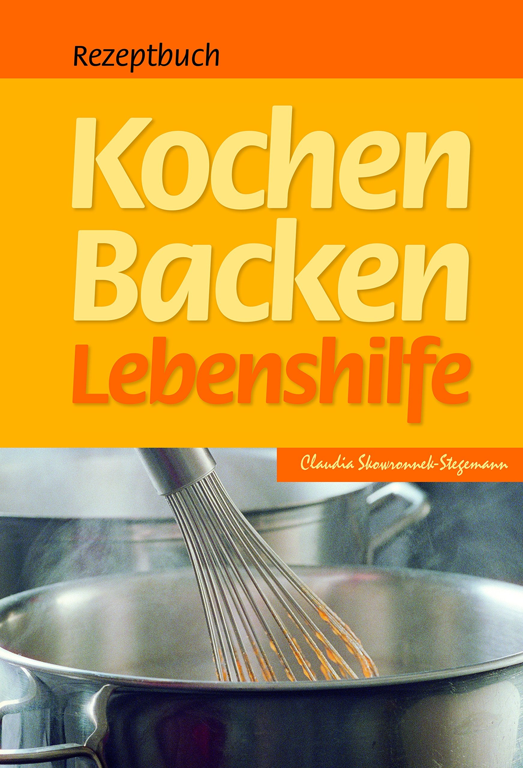 Kochen - Backen - Lebenshilfe - Claudia Skowronnek-Stegemann Books