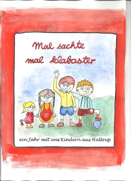 Mal sachte - mal klabaster: ein Jahr mit uns Kindern aus Haltrup Classics