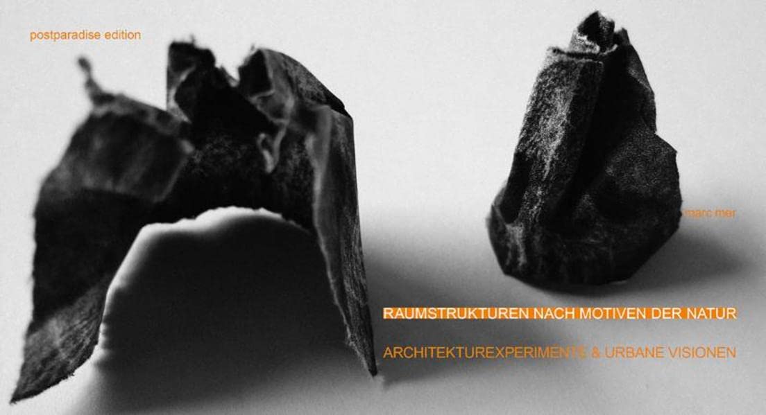 RAUMSTRUKTUREN NACH MOTIVEN DER NATUR - ARCHITEKTUREXPERIMENTE UND URBANE VISIONEN Philosophy