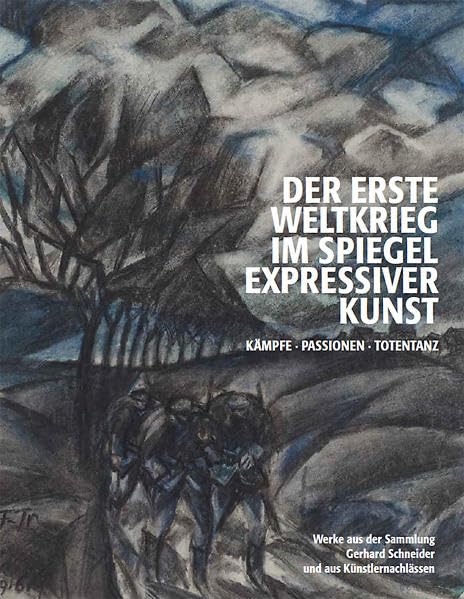 Der Erste Weltkrieg im Spiegel expressiver Kunst. Kämpfe Passionen Totentanz: Werke aus der Sammlung Gerhard Schneider und aus Künstlernachlässen Film, Art & Culture