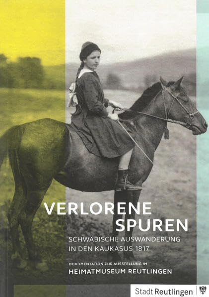 Verlorene Spuren: Schwäbische Auswanderung in den Kaukasus 1817 Books
