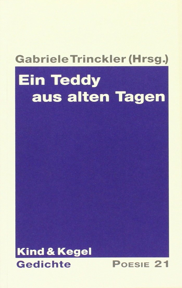 Ein Teddy aus alten Tagen: Kind & Kegel - Gedichte (Gedichte - Poesie 21) Contemporary literature
