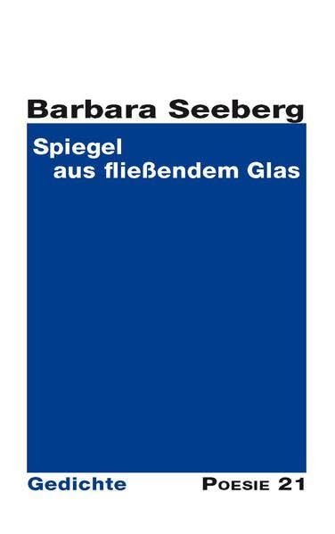 Spiegel aus fließendem Glas (Gedichte - Poesie 21) Contemporary literature