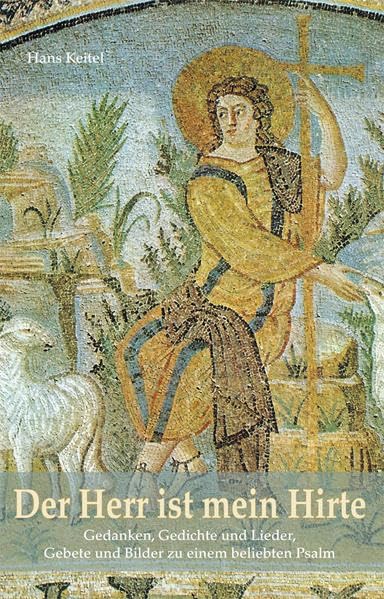 Der Herr ist mein Hirte: Gedanken, Gedichte und Lieder, Gebete und Bilder zu einem beliebten Psalm Religion & Esotericism