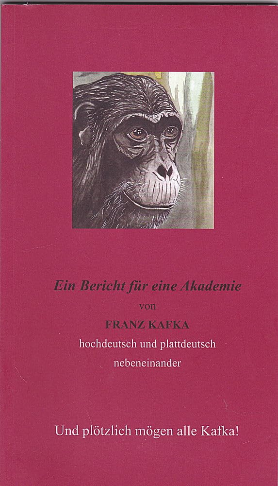 Und plötzlich mögen alle Kafka!: Ein Bericht für eine Akademie von Franz Kafka - hochdeutsch und plattdeutsch nebeneinander book