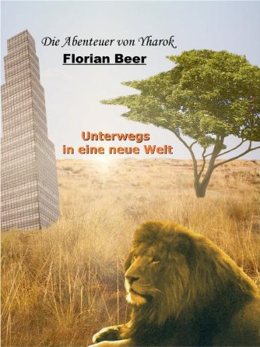 Die Abenteuer von Yharok: Unterwegs in eine neue Welt Books
