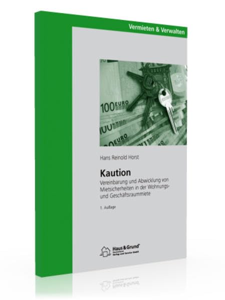 Kaution: Vererinbarung und Abwicklung von Mietsicherheiten in der Wohnungs- und Geschäftsraummiete Law