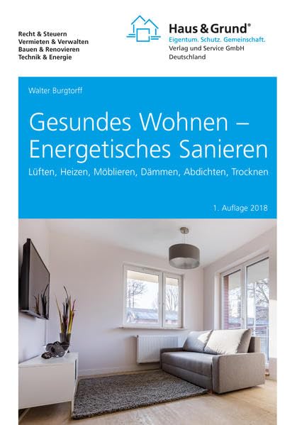 Gesundes Wohnen Energetisches Sanieren: Lüften, Heizen, Möblieren, Dämmen, Abdichten, Trocknen Law